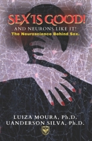 Sex is good! And neurons like it!: The Neuroscience Behind Sex B0DV5N4Y4C Book Cover
