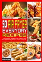 Il Libro Di Cucina per Tutti sulla Friggitrice ad Aria: La Guida Completa Con 50 Ricette Sane e Appetitose Che Chiunque Pu� Cucinare (Air Fryer Cookbook for Everyone) 1914203313 Book Cover