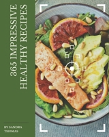 365 Impressive Healthy Recipes: Home Cooking Made Easy with Healthy Cookbook! B08FP7SMBV Book Cover