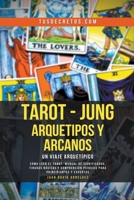 Tarot - Jung: Arquetipos y Arcanos Un Viaje Arquetípico (Metafisica Moderna y el Poder del Yo Soy: Reprograma Tu Mente) (Spanish Edition) B0CW84CYKD Book Cover
