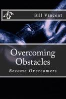 Overcoming Obstacles: Become Overcomers 1607969866 Book Cover