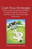 Cash Flow Strategies: Learn to start a business and make money investing in real estate, factoring notes, and other debt instruments. 1419679678 Book Cover