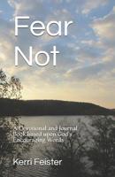 Fear Not: A Devotional and Journal Book Based upon God's Encouraging Words 1097369773 Book Cover