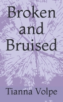 Broken and Bruised 1777776708 Book Cover