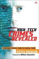 High-Tech Crimes Revealed: Cyberwar Stories from the Digital Front 0321218736 Book Cover