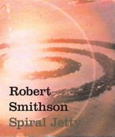 Robert Smithson: Spiral Jetty 0520245547 Book Cover