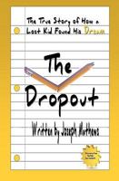 The Dropout: How A Lost Kid Found His Dream 1440407118 Book Cover