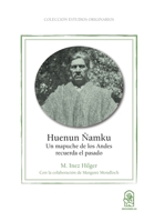Huenun Ñamku: Un mapuche de los Andes recuerda el pasado (Spanish Edition) 9561427540 Book Cover