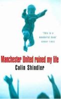 Manchester United Ruined My Life 074722174X Book Cover