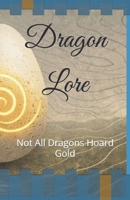 Dragon Lore: Not All Dragons Hoard Gold B0GF6PLP41 Book Cover
