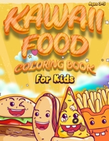 Kawaii Food Coloring Book For Kids: Fun and Cute Coloring Book For Kids of Ages 3 - 5 - Kawaii Doodle Coloring Book - Cute Food Coloring Book for Adults -Kawaii Ice Cream Coloring Book 4976957683 Book Cover