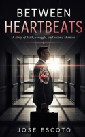 Between Heatbeats: A story of faith, struggle and second chances B0GZTZXSGS Book Cover
