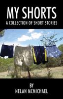 My Shorts: A Collection of Short Stories 1478798904 Book Cover