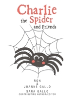 Charlie the Spider and Friends 1669804321 Book Cover