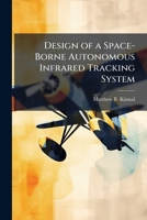 Design of a Space-Borne Autonomous Infrared Tracking System 1025083326 Book Cover
