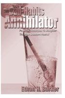 The Bad-Habits Annihilator: Powerful Techniques To Slaughter The Most Stubborn Habits! 1508485712 Book Cover