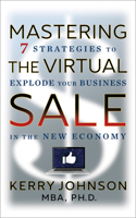 Mastering the Virtual Sale: 7 Strategies to Explode Your Business in the New Economy 1722505524 Book Cover