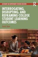 Interrogating, Disrupting, and Reframing College Student Learning Outcomes (Assessment and Improvement in Higher Education) 1041194196 Book Cover