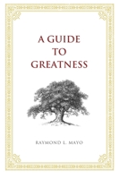 A Guide To Greatness B088B6XVNT Book Cover