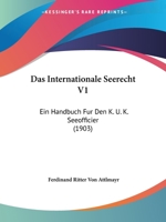 Das Internationale Seerecht V1: Ein Handbuch Fur Den K. U. K. Seeofficier (1903) 1160365644 Book Cover