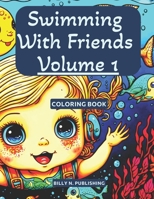 Swimming With Friends Volume 1: A Coloring Book for Kids Who Love Swimming with 95 Beautiful Designs B0BSJC36JT Book Cover
