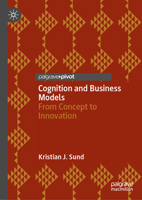Cognition and Business Models: From Concept to Innovation 3031515978 Book Cover