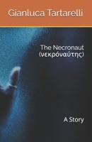 The Necronaut (?e????a?t??): A Story (Gianluca Tartarelli Books ink.) B0DX24K87F Book Cover