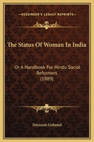 The status of woman in India; or, A hand-book for Hindu social reformers 9353927641 Book Cover