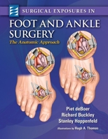 Surgical Exposures in Foot & Ankle Surgery: The Anatomic Approach 1451144504 Book Cover