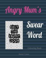 Mum's Swear Word Colouring Book: Swear Like a Mum 1544194870 Book Cover