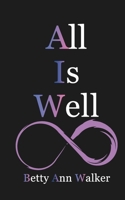 All is Well: A Collection of 50 Positive Affirmations | The Art of Trusting Your Path and Living with Fearless Positivity | Powerful Mindful Practices B0FVX76HLW Book Cover
