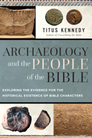 Archaeology and the People of the Bible: A Survey of the Evidence That Confirms They Were Real 0736990275 Book Cover