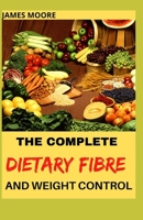 The Complete Dietary Fibre and Weight Control B0948LPNM9 Book Cover
