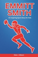 Emmitt Smith Biography: An Inspiring Sport Story for Kids-The Legendary Dallas Cowboys Running Back-A Journey Through NFL Records, Super Bowl Triumphs, and Football Fame. B0DV4BQ77H Book Cover