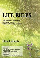 Life Rules: Why So Much Is Going Wrong Everywhere at Once and How Life Teaches Us to Fix It 1450259189 Book Cover