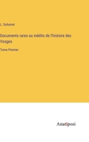 Documents rares ou in�dits de l'histoire des Vosges: Tome Premier 3382205246 Book Cover