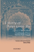 A Story of Days Gone by: An Autobiography of Princess Shahr Bano Begam of Pataudi 0199060126 Book Cover