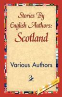 Stories by English Authors: Scotland 1421840146 Book Cover