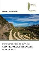 Quatre Contes Éponymes Mafa: Tavanay, Zhekepilesh, Vaya et K?za (French Edition) 6204976397 Book Cover