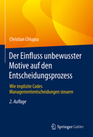 Der Einfluss unbewusster Motive auf den Entscheidungsprozess: Wie implizite Codes Managemententscheidungen steuern 365837229X Book Cover