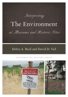 Interpreting the Environment at Museums and Historic Sites 1538115492 Book Cover