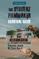 The Student Filmmaker Survival Guide 1793506957 Book Cover