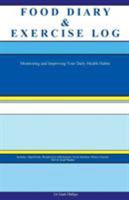 Food Diary & Exercise Log. Monitoring and Improving Your Daily Health Habits. Includes: Superfoods, Weight Loss Affirmations, Food Nutrition, Fitness 1910547018 Book Cover