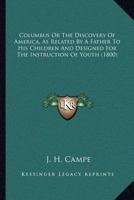 Columbus, or the Discovery of America: As Related by a Father to His Children, and Designed for the Instruction of Youth 9354360734 Book Cover