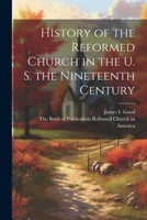 History of the Reformed Church in the U. S. the Nineteenth Century 102189768X Book Cover