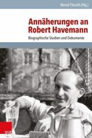 Annaherungen an Robert Havemann: Biografische Studien Und Dokumente 3525351178 Book Cover