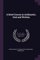 A Brief Course in Arithmetic, Oral and Written 1356810942 Book Cover