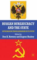 Russian Bureaucracy and the State: Officialdom from Alexander III to Vladimir Putin 1349310263 Book Cover