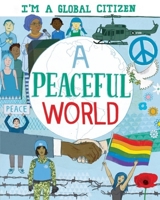 I’m a Global Citizen: A Peaceful World 1445164027 Book Cover