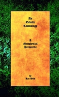 An Eclectic Cosmology: A Metaphysical Perspective 1387365754 Book Cover